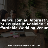 Couple searching affordable Adelaide wedding venues